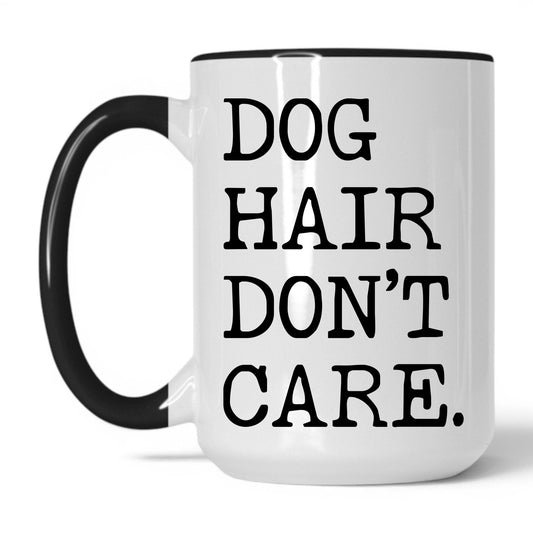 Dog Hair Don’t Care 15oz white and black coffee mug