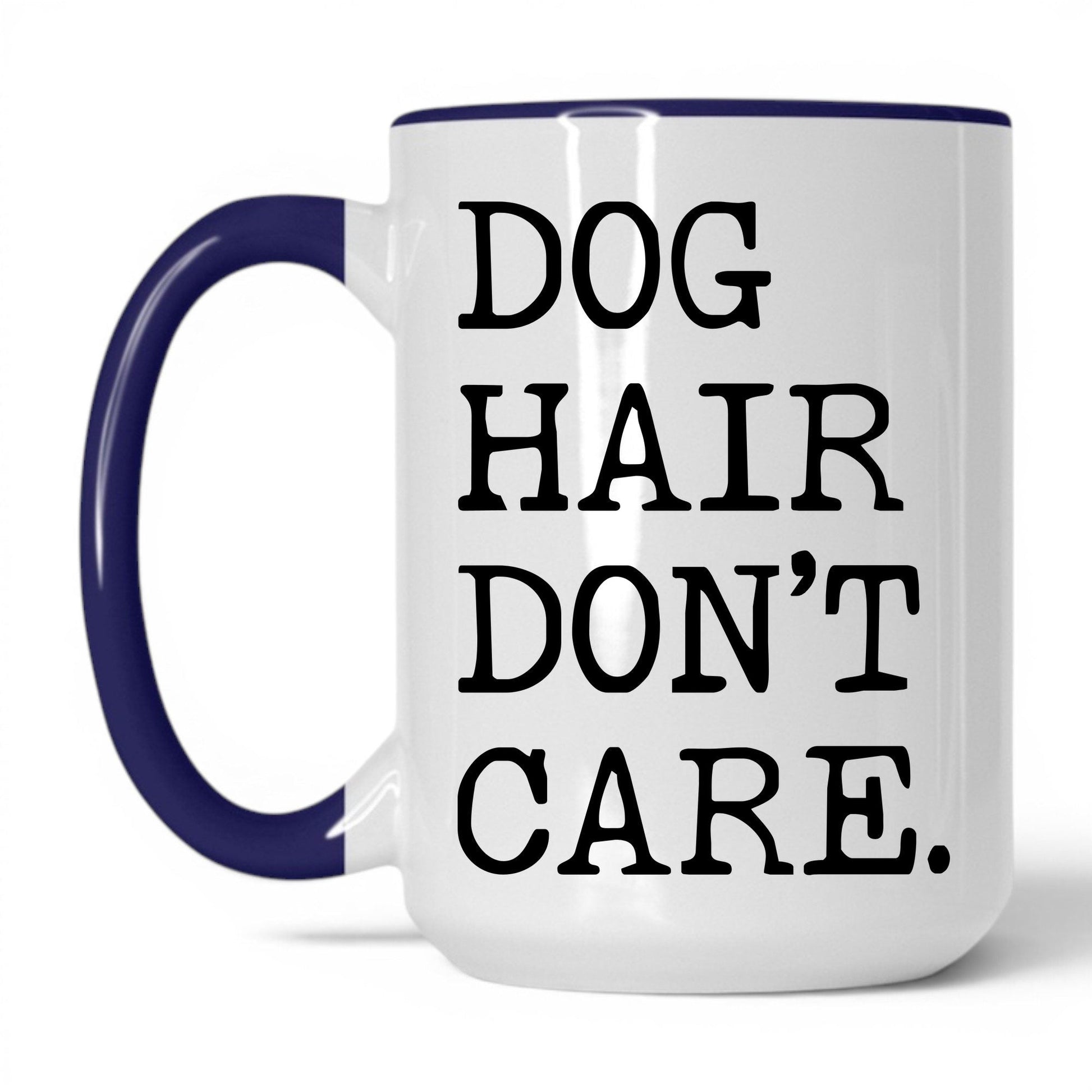 Dog Hair Don’t Care 15oz white and midnight blue coffee mug