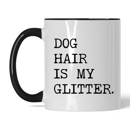 Dog Hair Is My Glitter 11oz white and black coffee mug