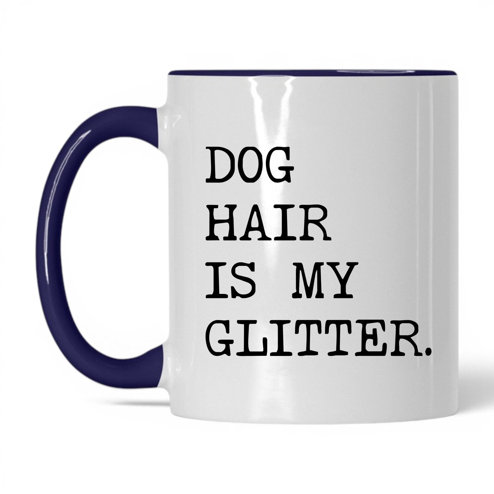 Dog Hair Is My Glitter 11oz white and midnight blue coffee mug