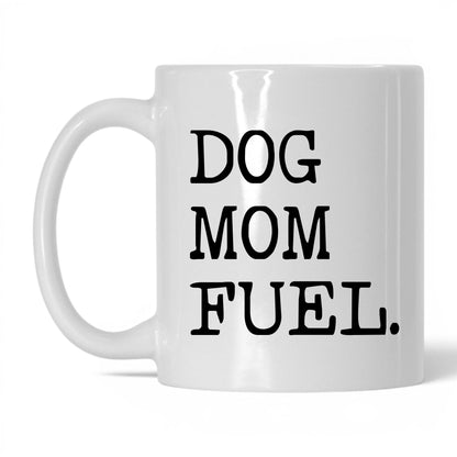 Dog Mom Fuel 11oz white coffee mug