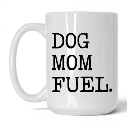 Dog Mom Fuel 15oz white coffee mug