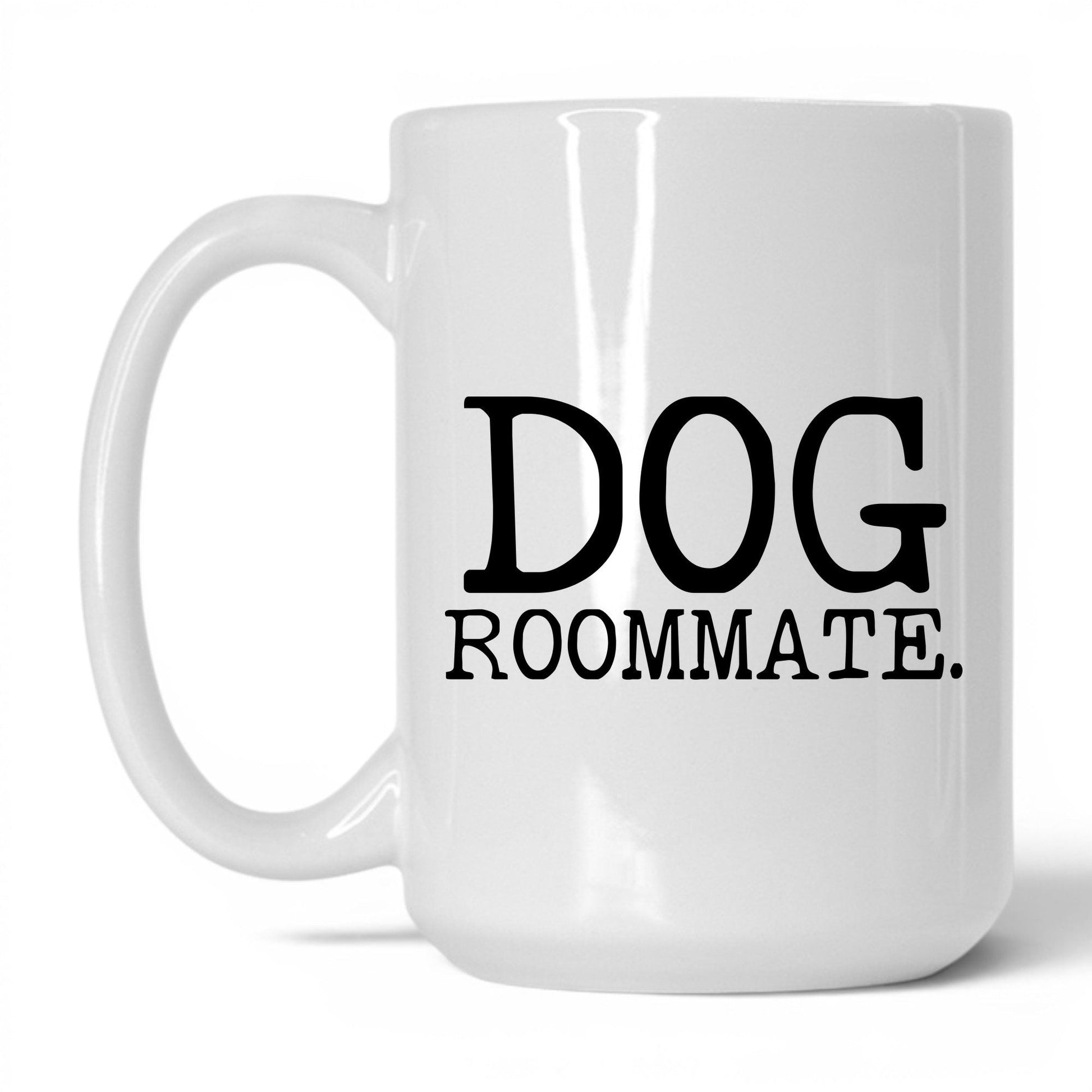 Dog Roommate 15oz white coffee mug