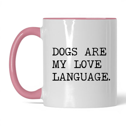 Dogs Are My Love Language 11oz white and pink coffee mug