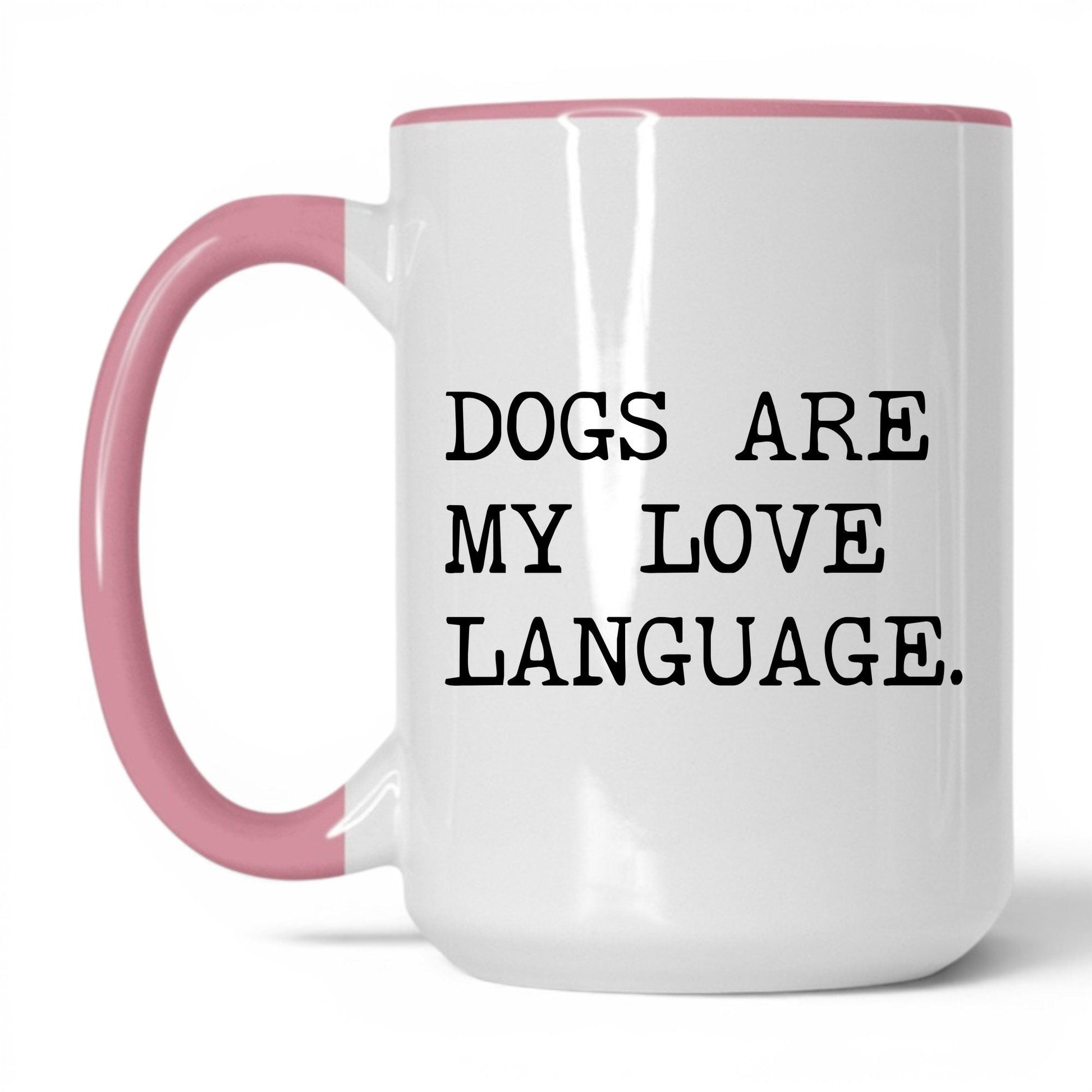 Dogs Are My Love Language 15oz white and pink coffee mug