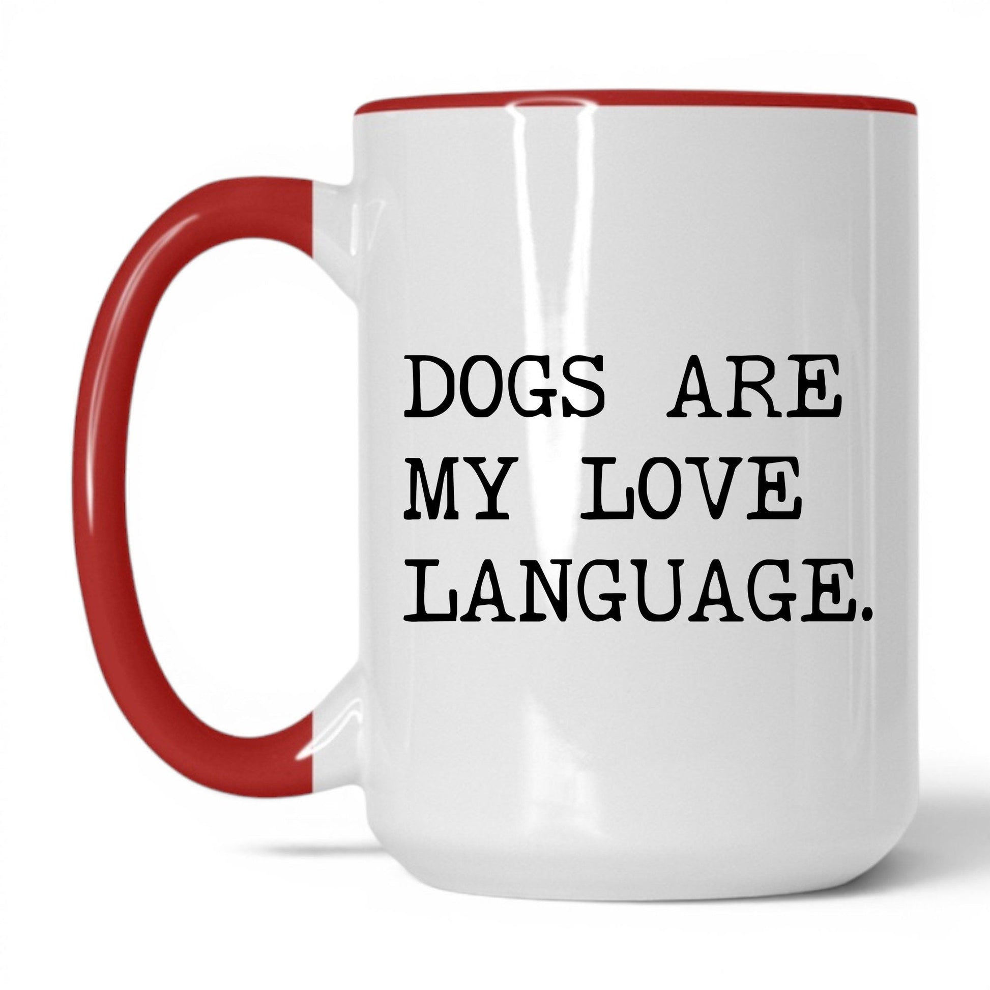 Dogs Are My Love Language 15oz white and red coffee mug