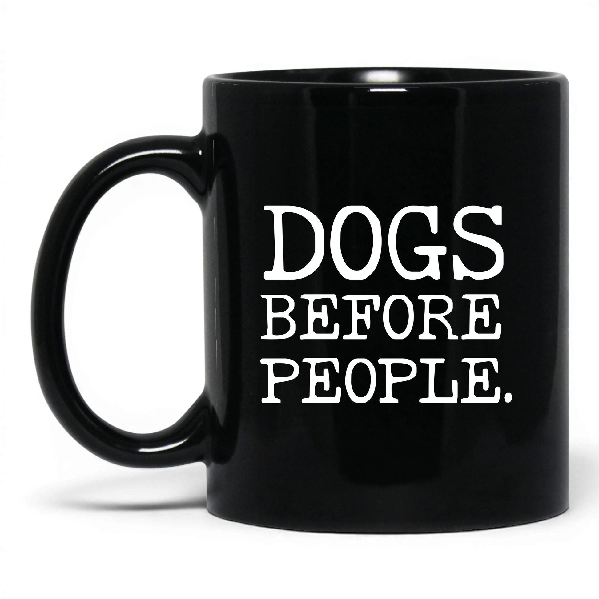 Dogs Before People 11oz black coffee mug