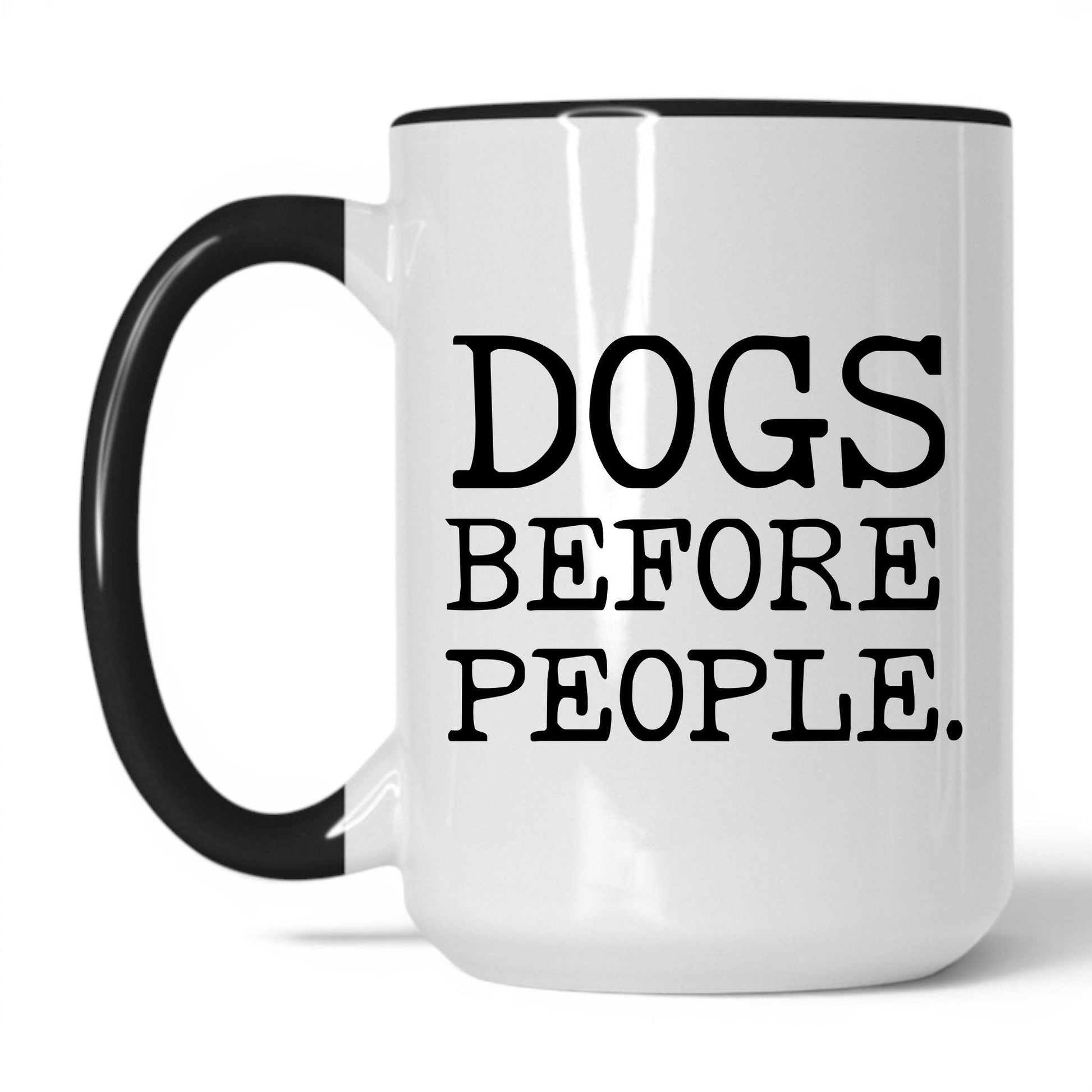 Dogs Before People 15oz white and black coffee mug