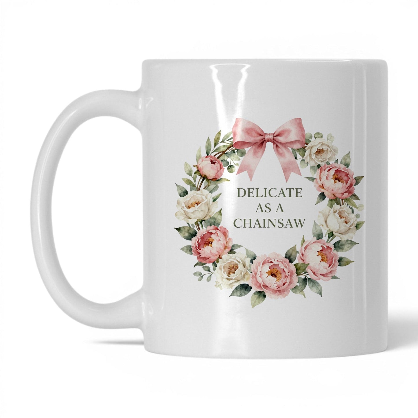 Delicate as a Chainsaw 11oz white mug