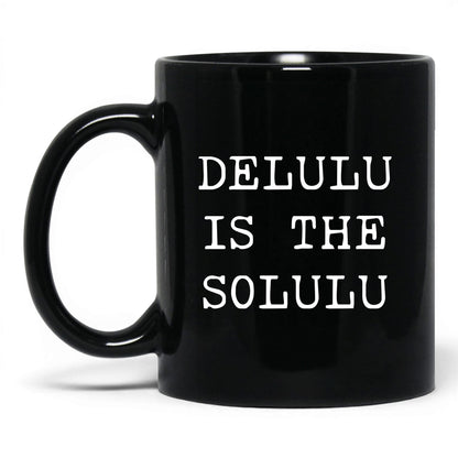 Delulu Is the Solulu Coffee Mug