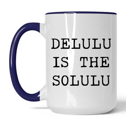 Delulu Is the Solulu Coffee Mug