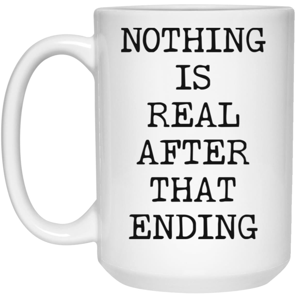 Nothing Is Real coffee mug