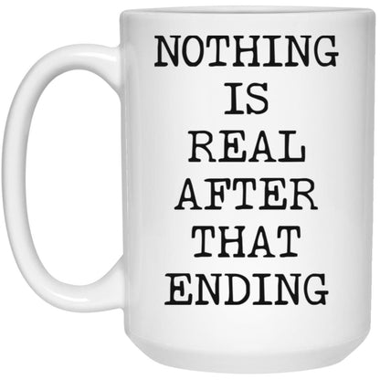 Nothing Is Real coffee mug