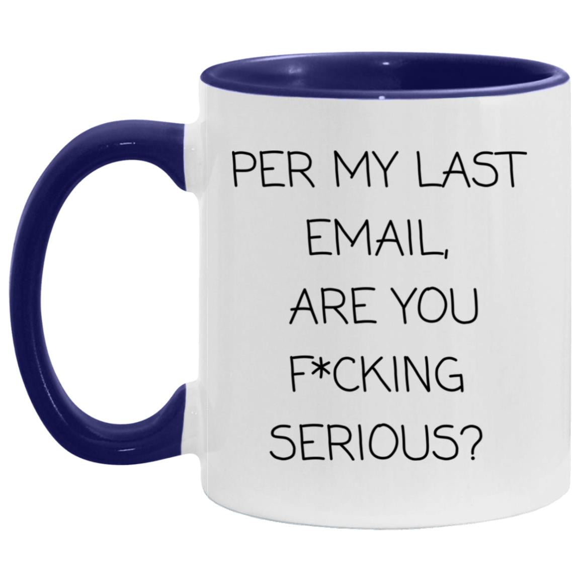 Per my last email, are you f*cking serious coffee mug
