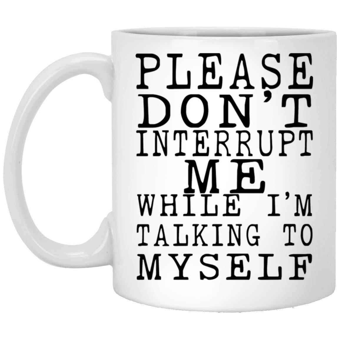 Funny talking to myself sarcastic coffee mug