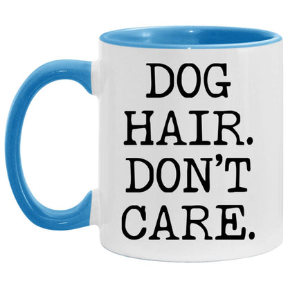 Dog Hair Don't Care coffee mug