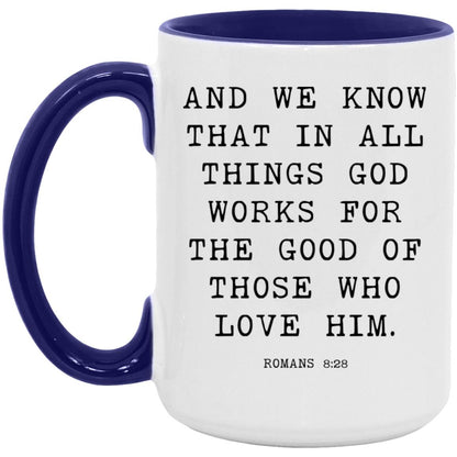 And we know that in all things God works for the good of those who love him coffee mug