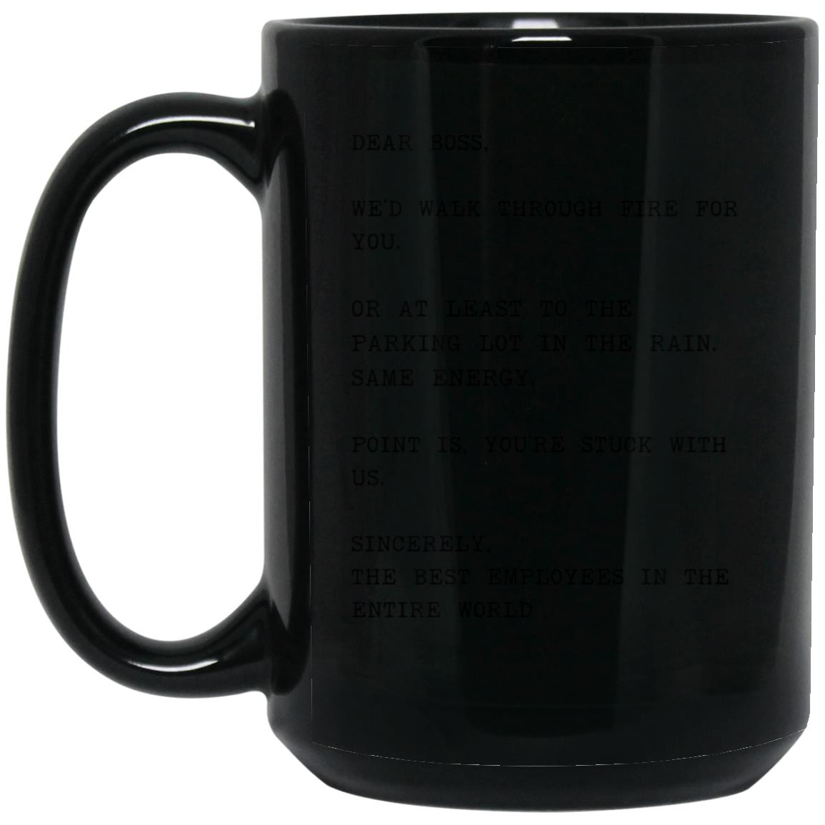 Dear boss, we would walk through fire for you coffee mug