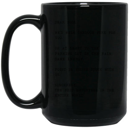 Dear boss, we would walk through fire for you coffee mug