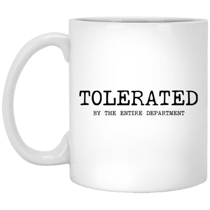 Tolerated by the entire department coffee mug
