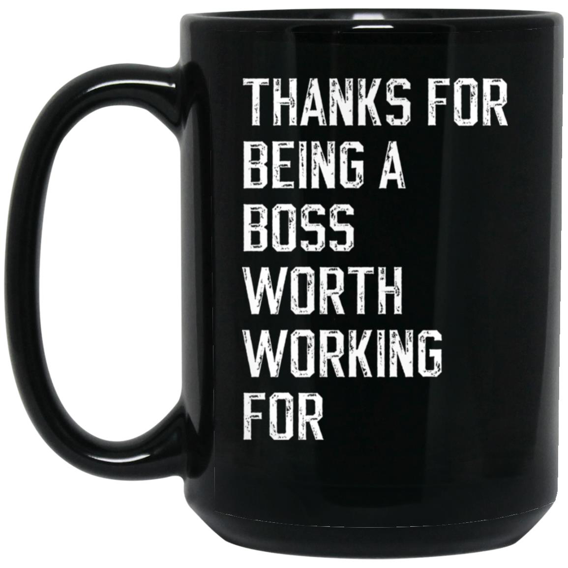 Thanks for being a boss worth working for coffee mug
