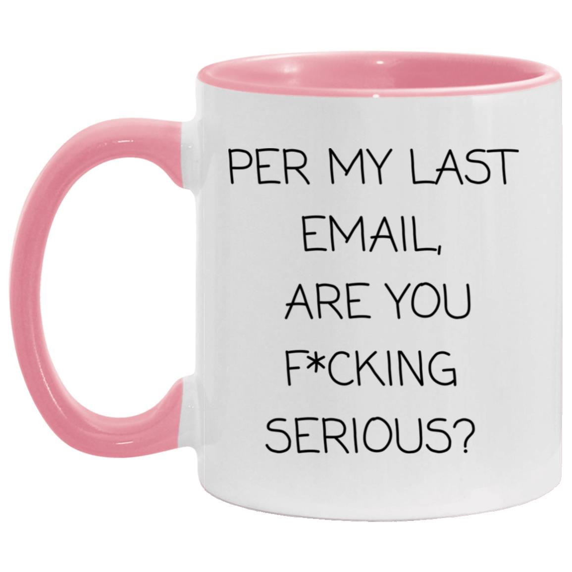 Per my last email, are you f*cking serious coffee mug