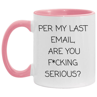 Per my last email, are you f*cking serious coffee mug