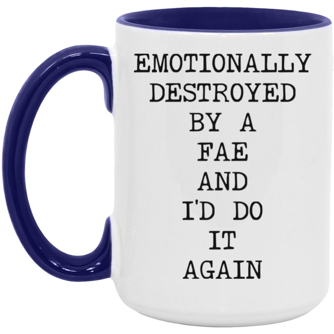 Emotionally Destroyed By Fae coffee mug