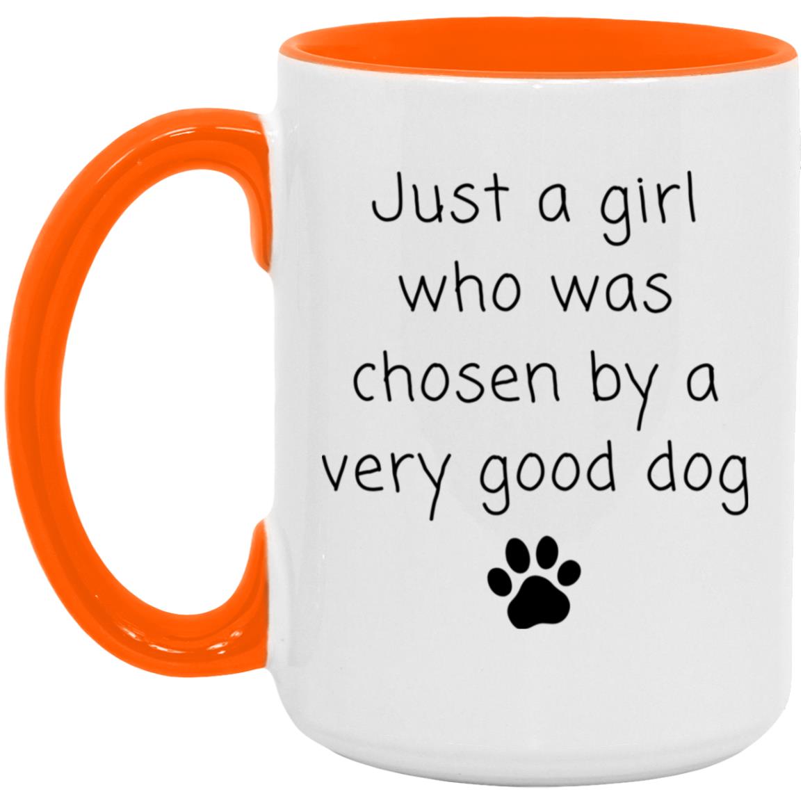 Just a girl who was chosen by a very good dog coffee mug