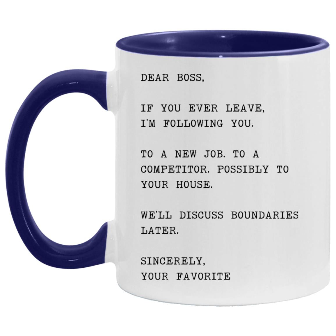 Dear boss, if you ever leave, I'm following you coffee mug