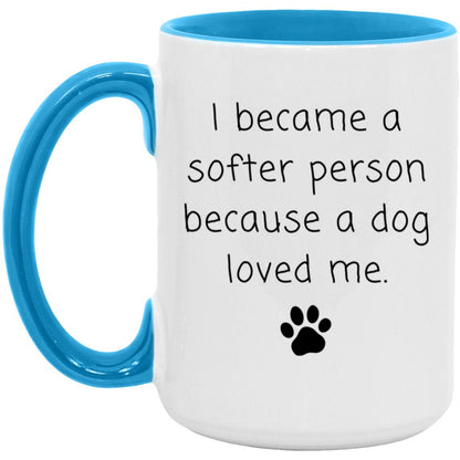 I became a softer person because a dog loved me coffee mug