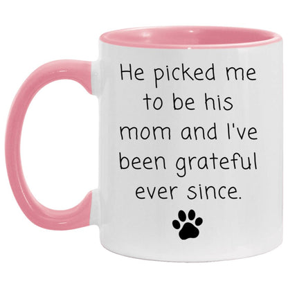 He picked me to be his mom and I've been grateful ever since coffee mug