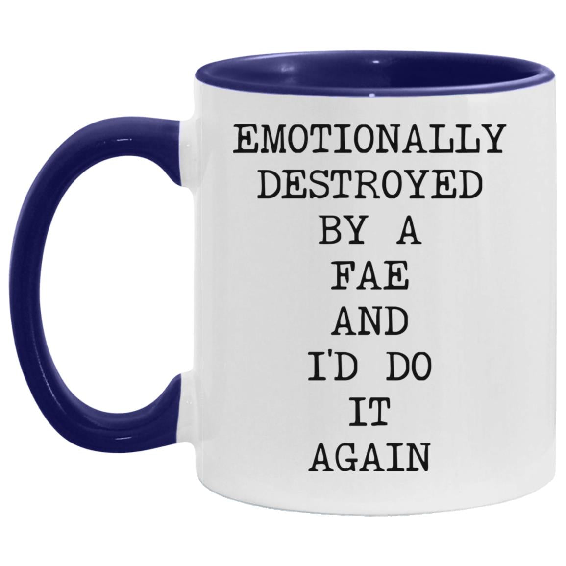 Emotionally Destroyed By Fae coffee mug