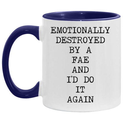 Emotionally Destroyed By Fae coffee mug