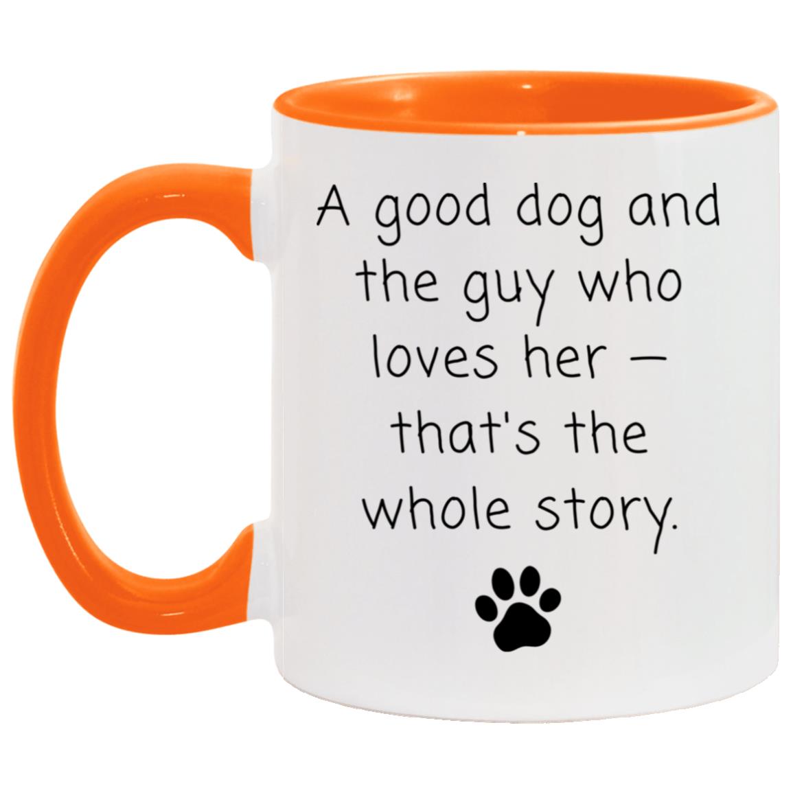 A good dog and the guy who loves her - that's the whole story coffee mug