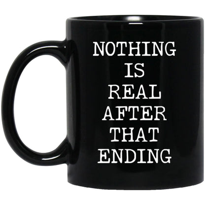 Nothing Is Real coffee mug