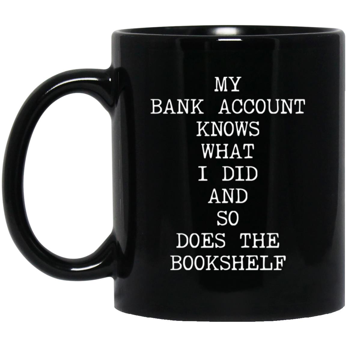 My Bank Account Knows coffee mug