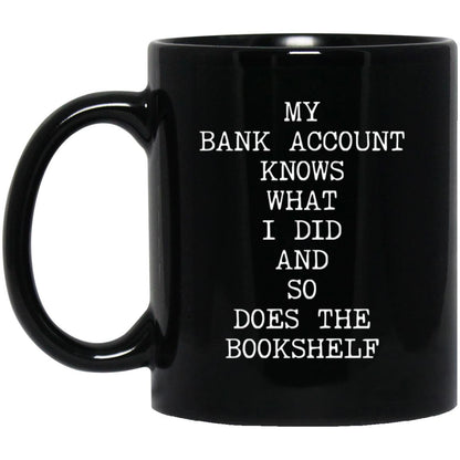 My Bank Account Knows coffee mug