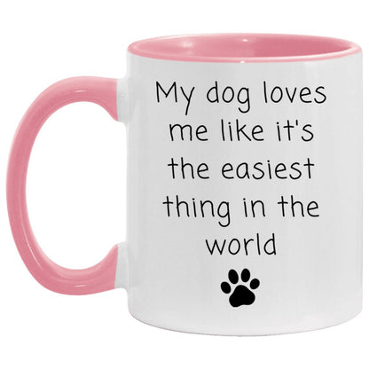 My dog loves me like it's the easiest thing in the world coffee mug