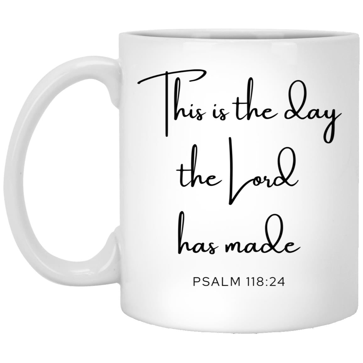 This is the day the Lord has made. coffee mug