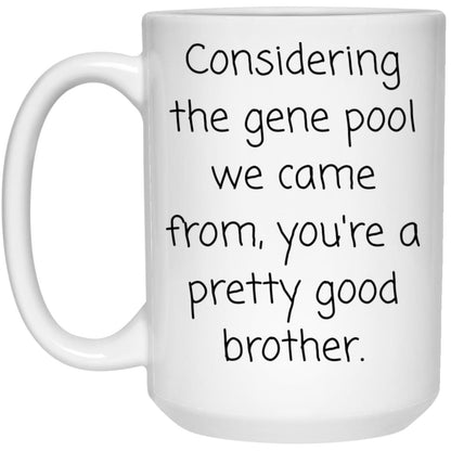 Brother Coffee Mug - Funny Sibling Gift for Brother