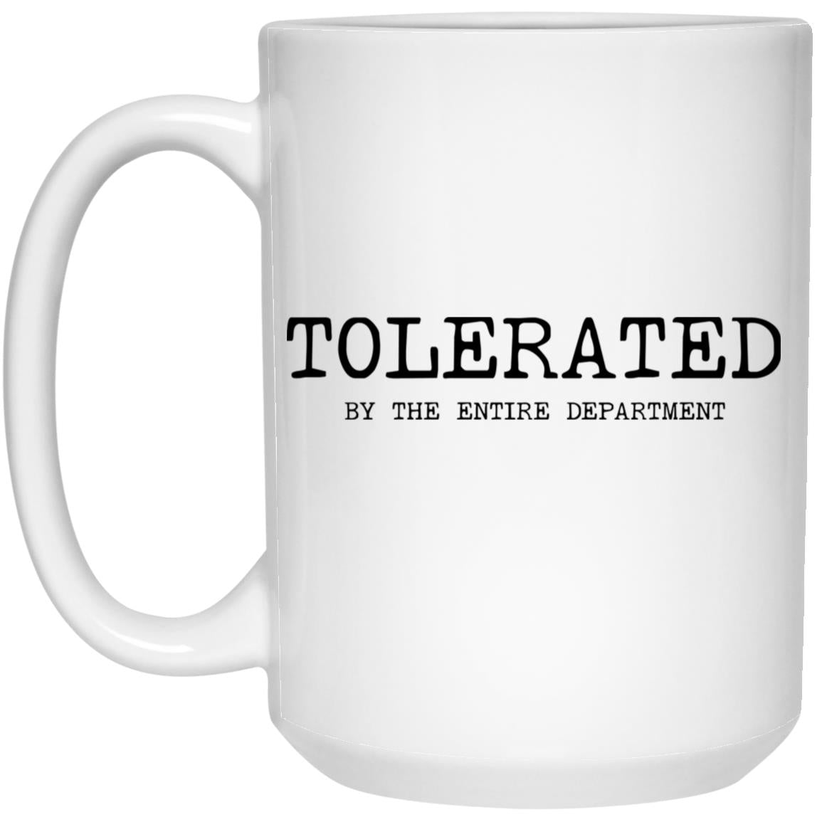 Tolerated by the entire department coffee mug