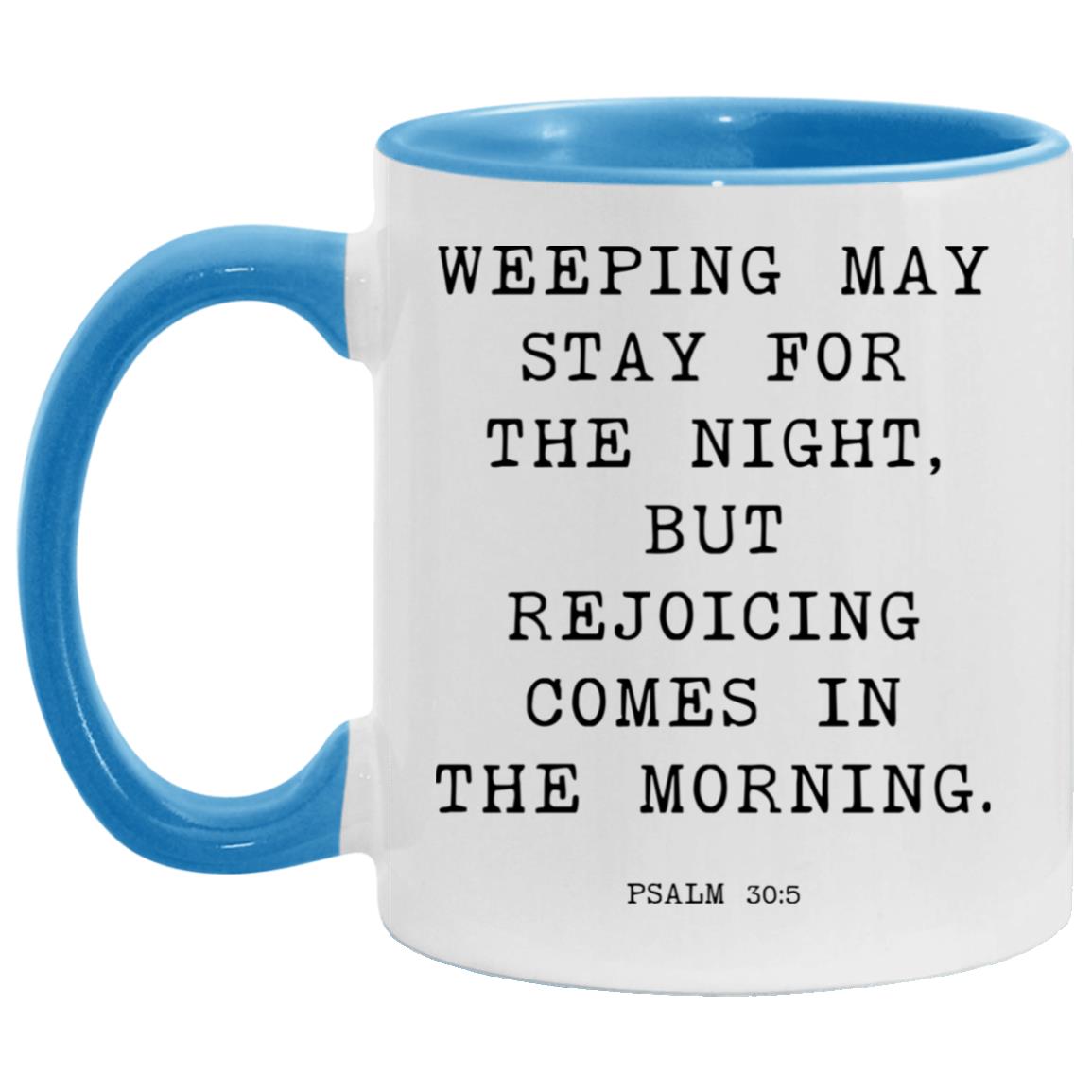 Weeping may stay for the night, but rejoicing comes in the morning coffee mug