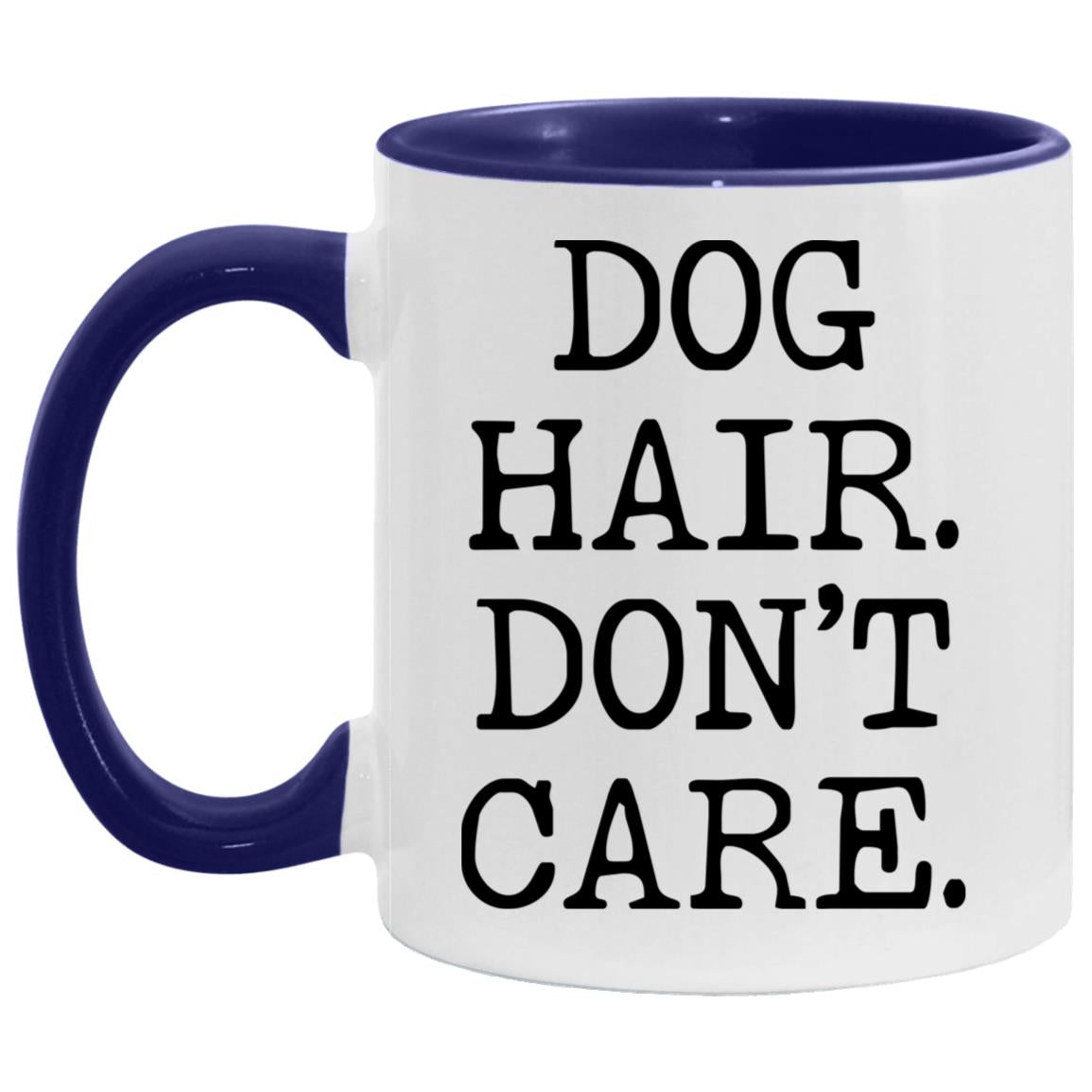 Dog Hair Don't Care coffee mug