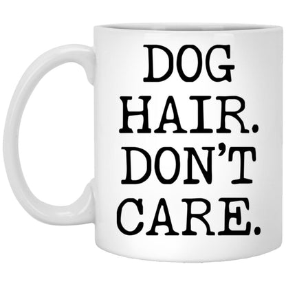 Dog Hair Don't Care coffee mug