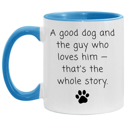 A good dog and the guy who loves him - that's the whole story coffee mug