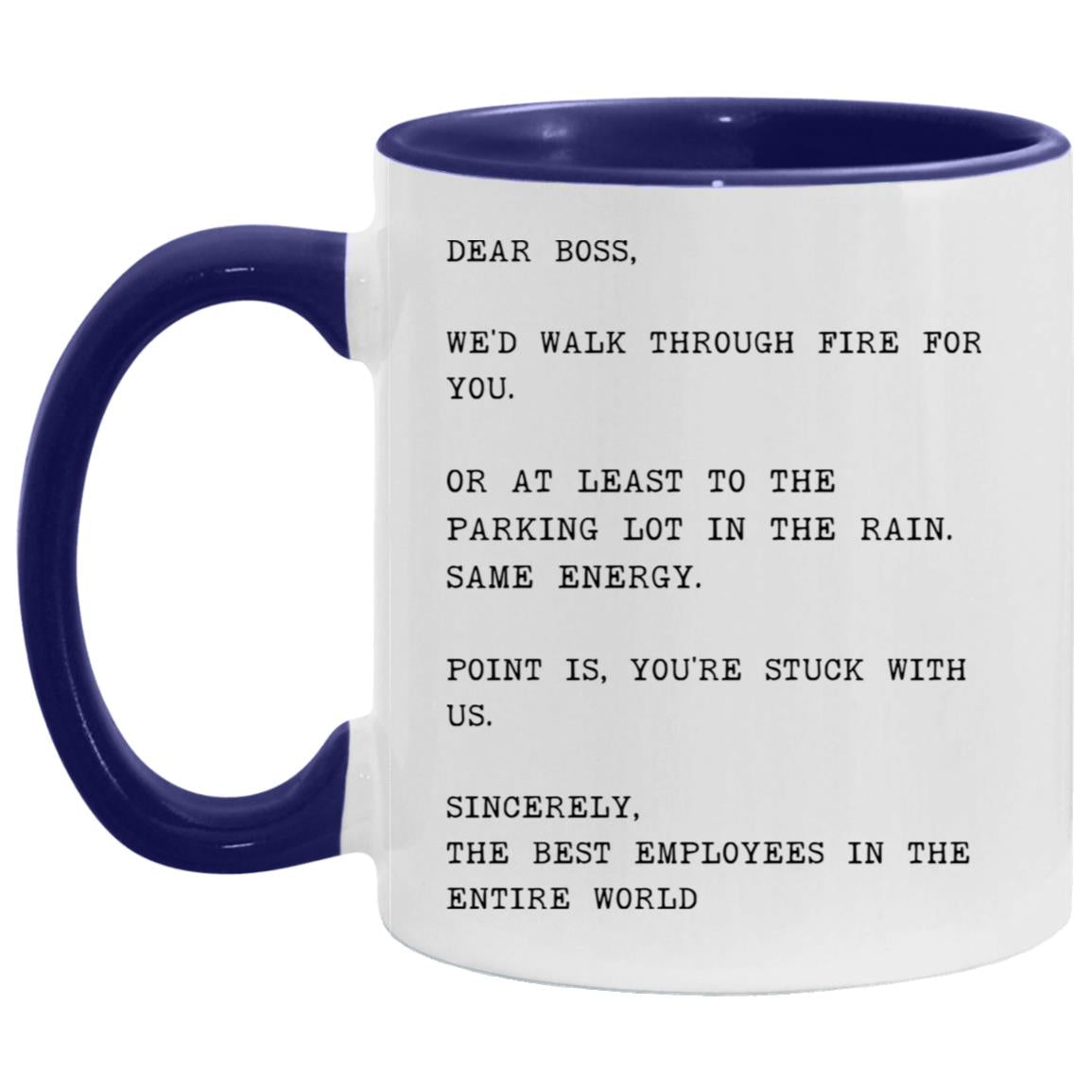 Dear boss, we would walk through fire for you coffee mug