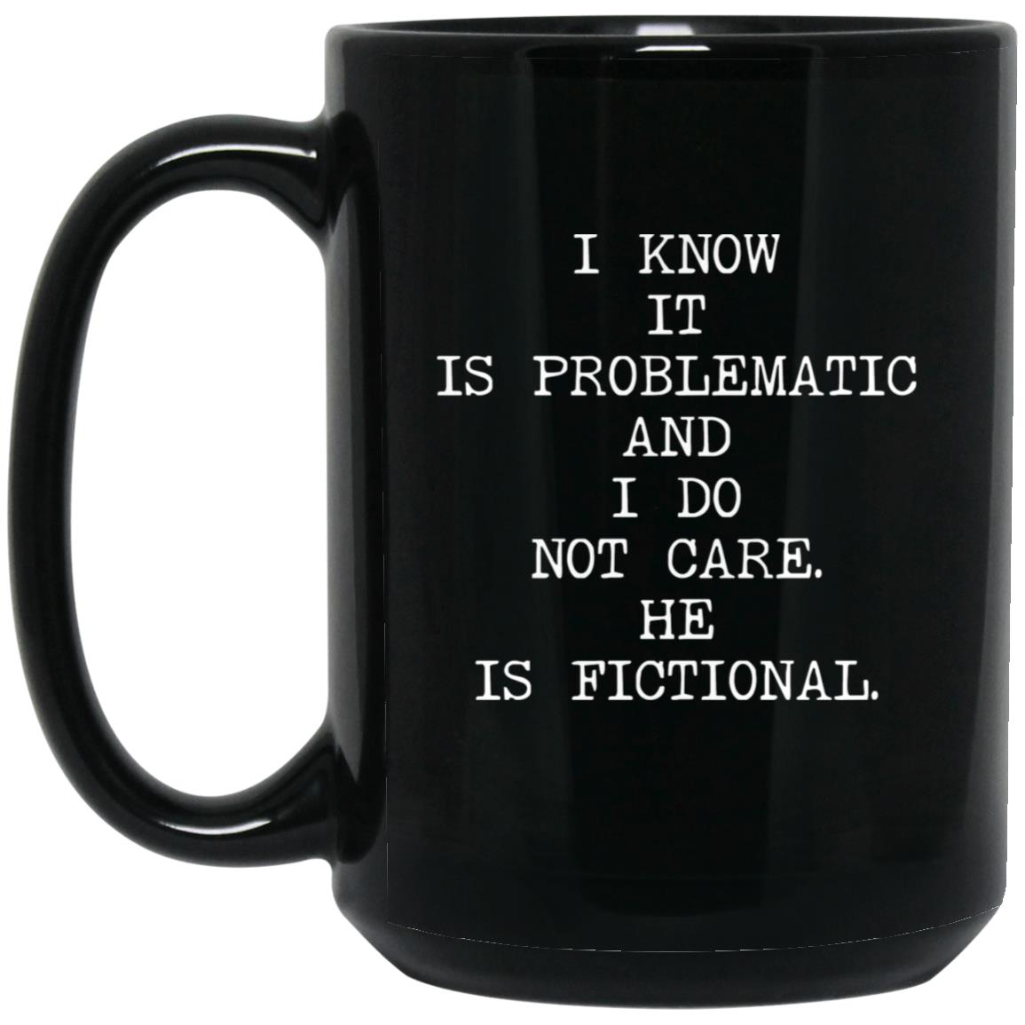 I Know It's Problematic coffee mug