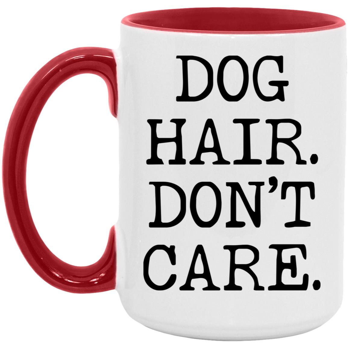 Dog Hair Don't Care coffee mug