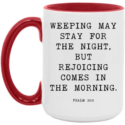 Weeping may stay for the night, but rejoicing comes in the morning coffee mug